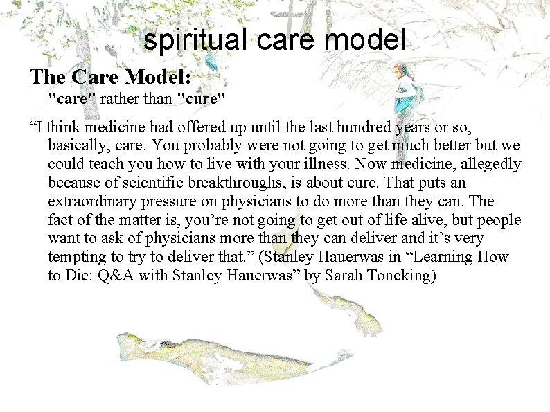 spiritual care model The Care Model: "care" rather than "cure" “I think medicine had