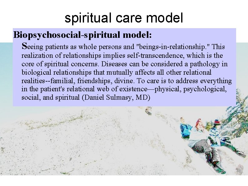 spiritual care model Biopsychosocial-spiritual model: Seeing patients as whole persons and "beings-in-relationship. " This