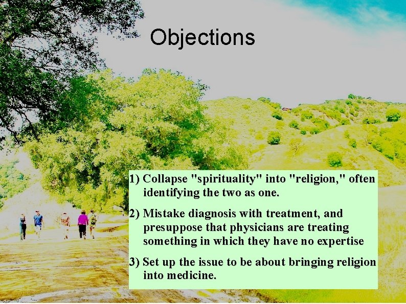 Objections 1) Collapse "spirituality" into "religion, " often identifying the two as one. 2)