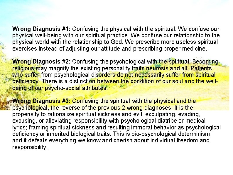 Wrong Diagnosis #1: Confusing the physical with the spiritual. We confuse our physical well-being
