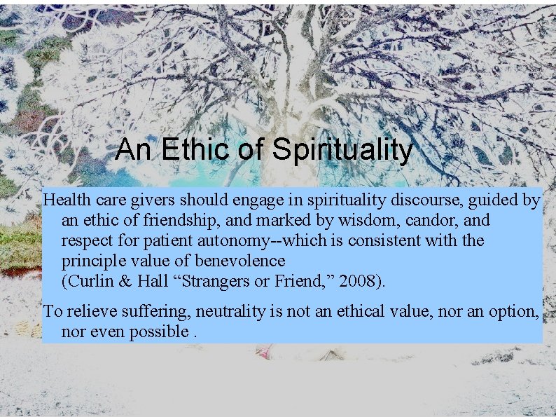 An Ethic of Spirituality Health care givers should engage in spirituality discourse, guided by