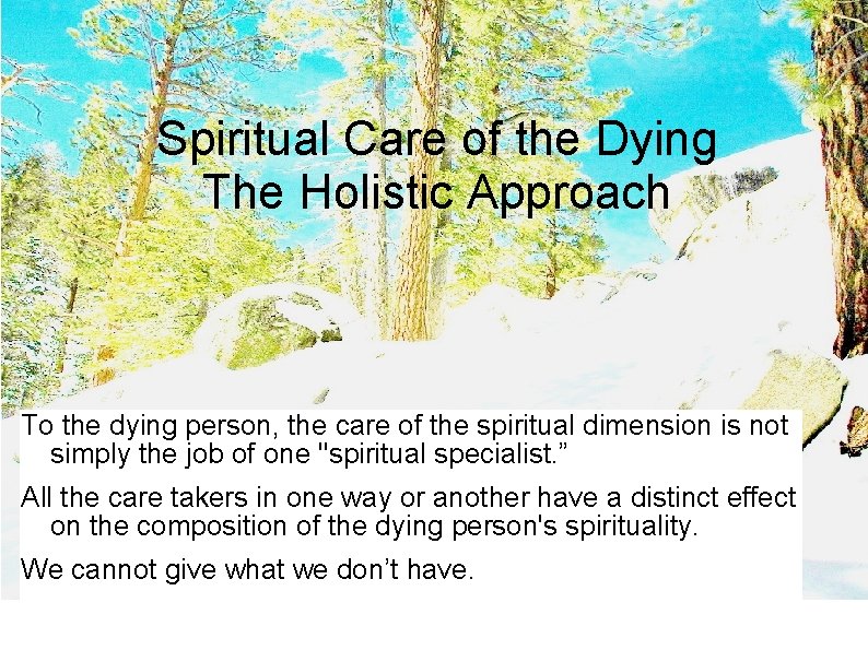 Spiritual Care of the Dying The Holistic Approach To the dying person, the care