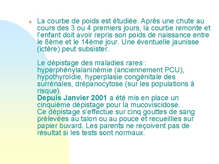 n La courbe de poids est étudiée. Après une chute au cours des 3