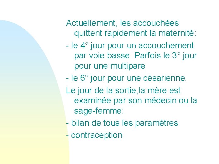 Actuellement, les accouchées quittent rapidement la maternité: - le 4° jour pour un accouchement Actuellement, les accouchées quittent rapidement la maternité: - le 4° jour pour un accouchement