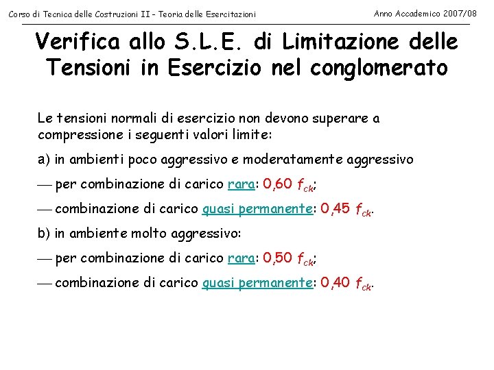 Corso di Tecnica delle Costruzioni II - Teoria delle Esercitazioni Anno Accademico 2007/08 Verifica