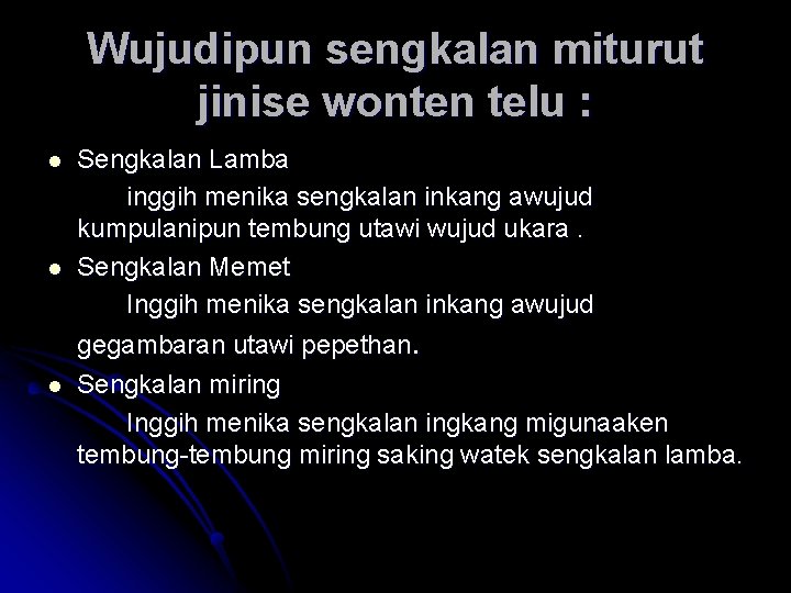 Wujudipun sengkalan miturut jinise wonten telu : l l l Sengkalan Lamba inggih menika