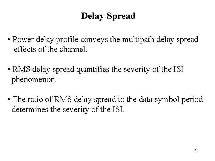 Delay Spread • Power delay profile conveys the multipath delay spread effects of the
