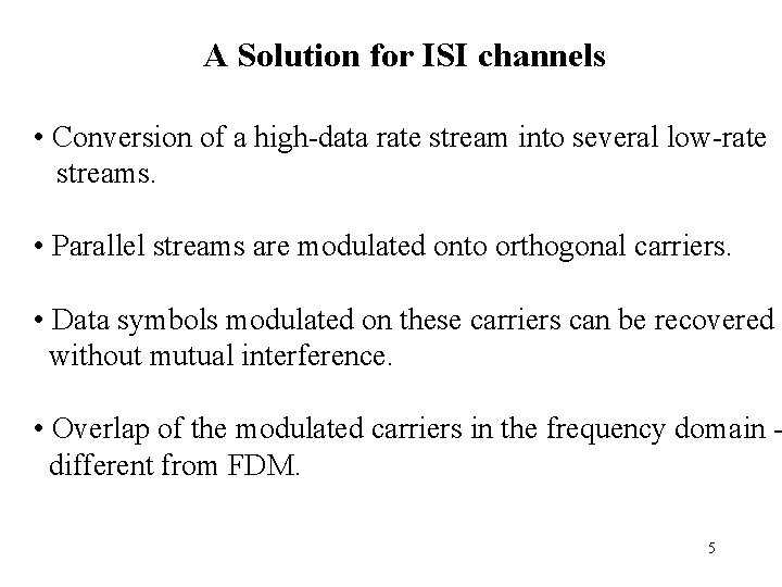 A Solution for ISI channels • Conversion of a high-data rate stream into several