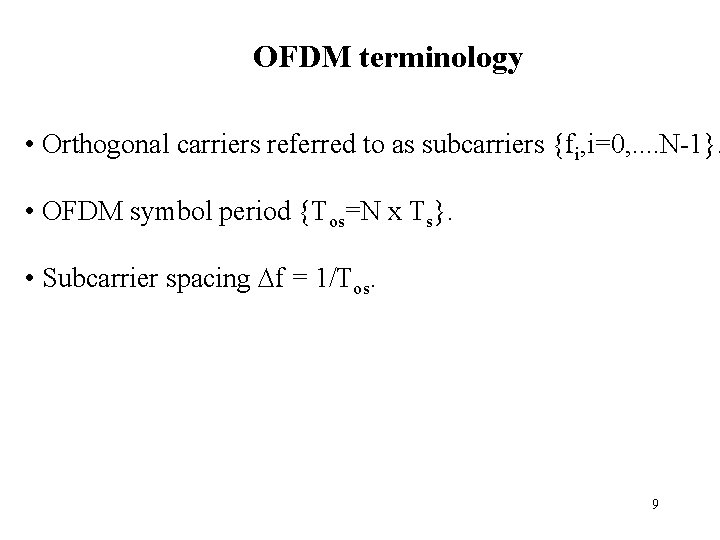 OFDM terminology • Orthogonal carriers referred to as subcarriers {fi, i=0, . . N-1}.