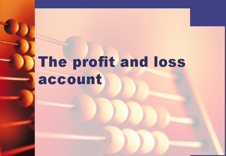 The profit and loss account 