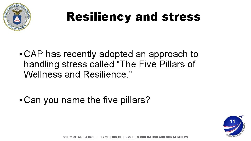 Resiliency and stress • CAP has recently adopted an approach to handling stress called Resiliency and stress • CAP has recently adopted an approach to handling stress called