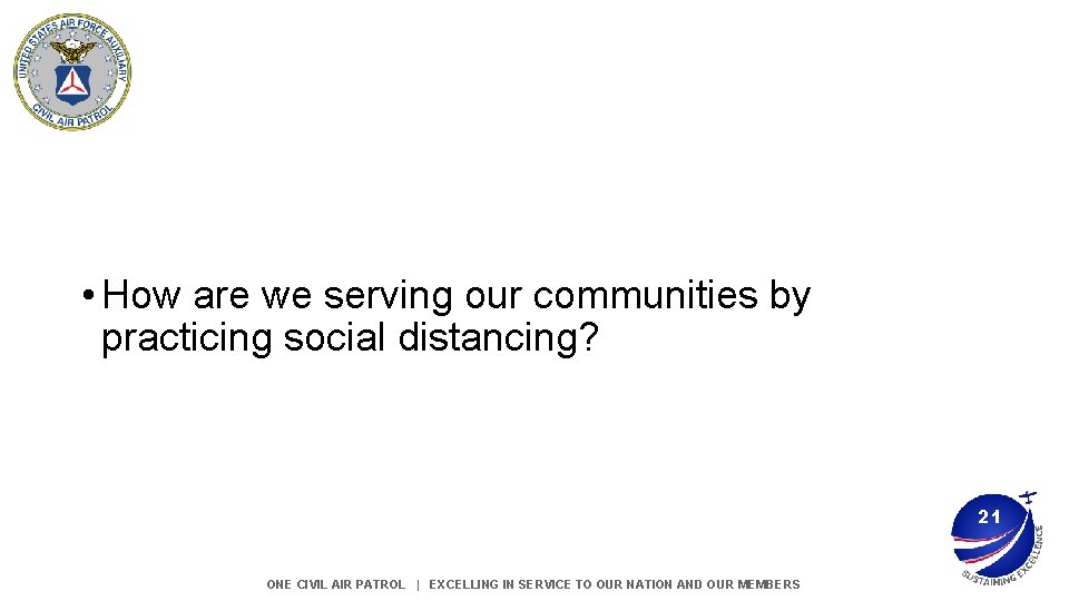 • • How are we serving our communities by practicing social distancing? 21 • • How are we serving our communities by practicing social distancing? 21