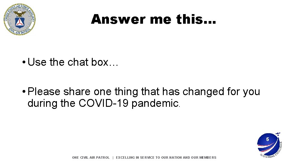 Answer me this… • Use the chat box… • Please share one thing that Answer me this… • Use the chat box… • Please share one thing that
