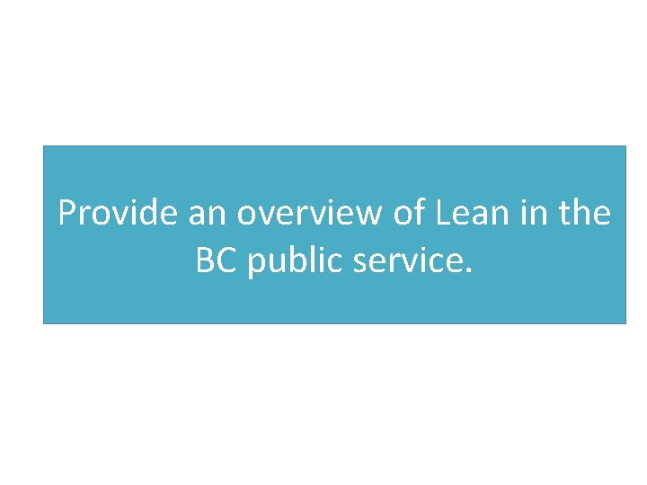 Provide an overview of Lean in the BC public service. 