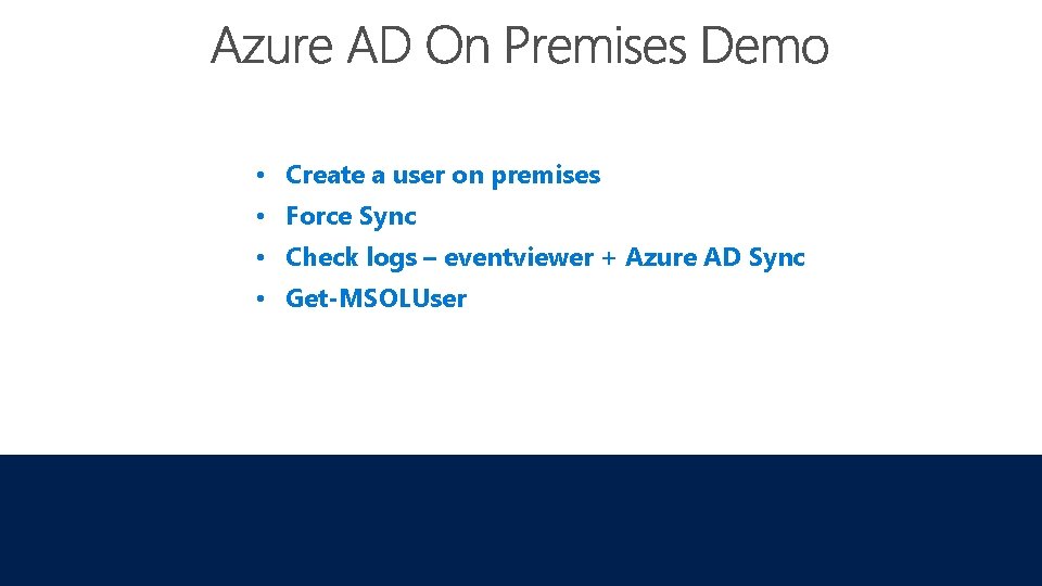  • Create a user on premises • Force Sync • Check logs –