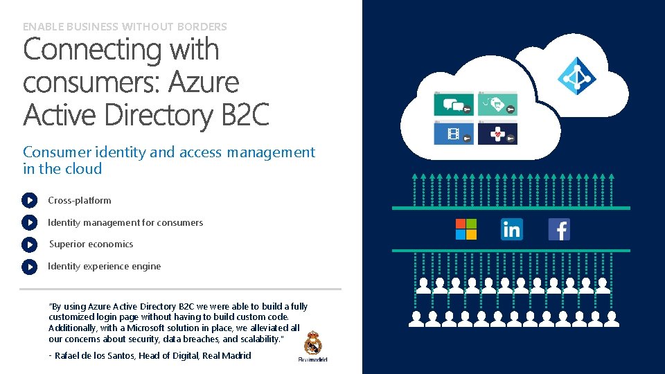 ENABLE BUSINESS WITHOUT BORDERS Consumer identity and access management in the cloud Cross-platform Identity
