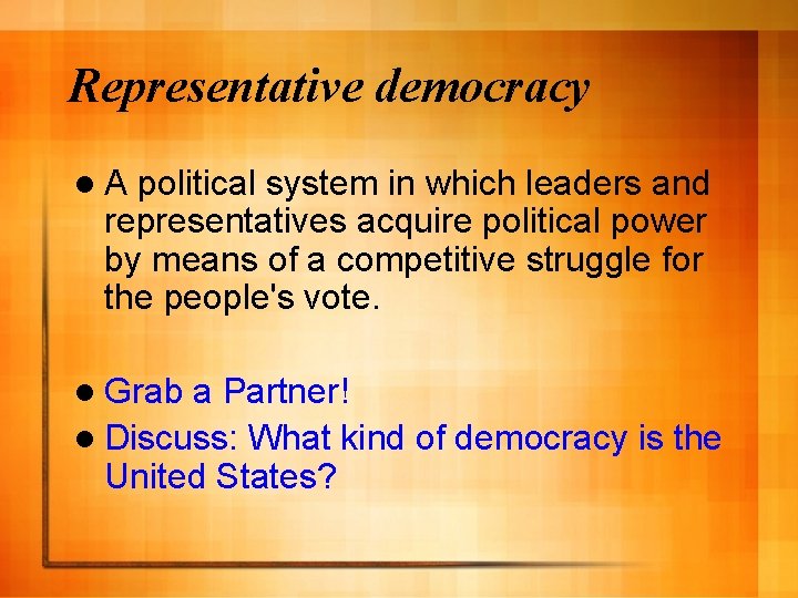 Representative democracy l. A political system in which leaders and representatives acquire political power