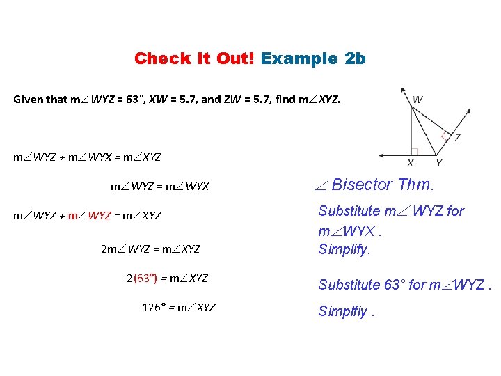 Check It Out! Example 2 b Given that m WYZ = 63°, XW = Check It Out! Example 2 b Given that m WYZ = 63°, XW =