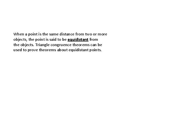 When a point is the same distance from two or more objects, the point When a point is the same distance from two or more objects, the point