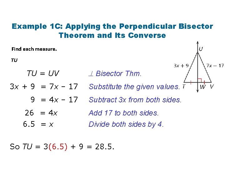 Example 1 C: Applying the Perpendicular Bisector Theorem and Its Converse Find each measure. Example 1 C: Applying the Perpendicular Bisector Theorem and Its Converse Find each measure.