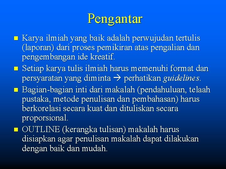 Pengantar n n Karya ilmiah yang baik adalah perwujudan tertulis (laporan) dari proses pemikiran