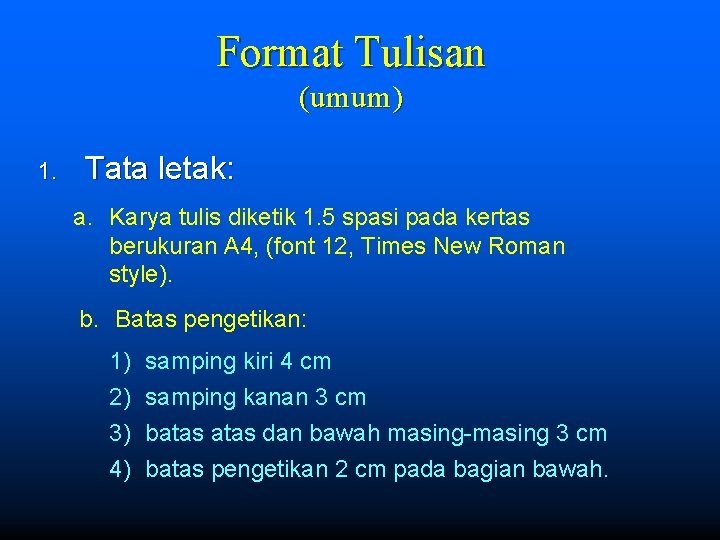 Format Tulisan (umum) 1. Tata letak: a. Karya tulis diketik 1. 5 spasi pada