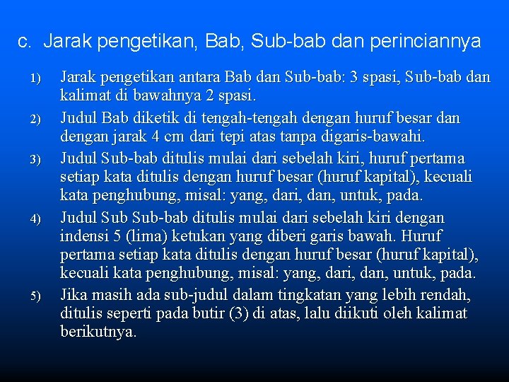 c. Jarak pengetikan, Bab, Sub-bab dan perinciannya 1) 2) 3) 4) 5) Jarak pengetikan