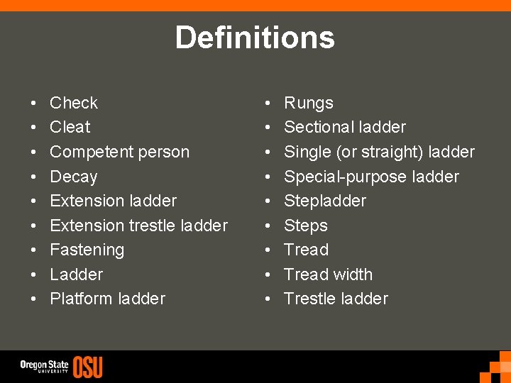 Definitions • • • Check Cleat Competent person Decay Extension ladder Extension trestle ladder