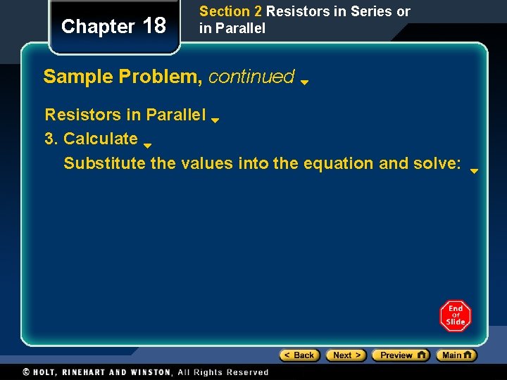Chapter 18 Section 2 Resistors in Series or in Parallel Sample Problem, continued Resistors Chapter 18 Section 2 Resistors in Series or in Parallel Sample Problem, continued Resistors