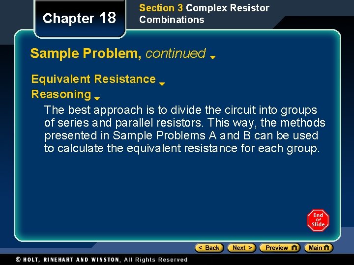 Chapter 18 Section 3 Complex Resistor Combinations Sample Problem, continued Equivalent Resistance Reasoning The Chapter 18 Section 3 Complex Resistor Combinations Sample Problem, continued Equivalent Resistance Reasoning The