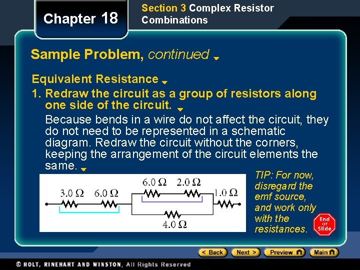 Chapter 18 Section 3 Complex Resistor Combinations Sample Problem, continued Equivalent Resistance 1. Redraw Chapter 18 Section 3 Complex Resistor Combinations Sample Problem, continued Equivalent Resistance 1. Redraw