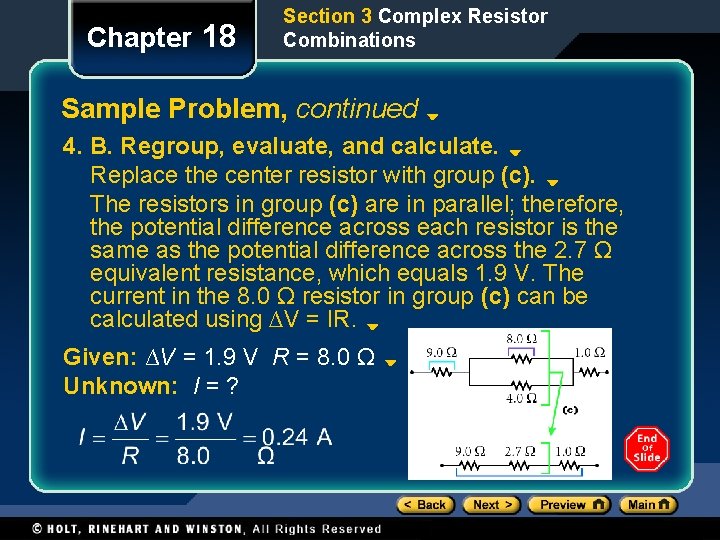 Chapter 18 Section 3 Complex Resistor Combinations Sample Problem, continued 4. B. Regroup, evaluate, Chapter 18 Section 3 Complex Resistor Combinations Sample Problem, continued 4. B. Regroup, evaluate,