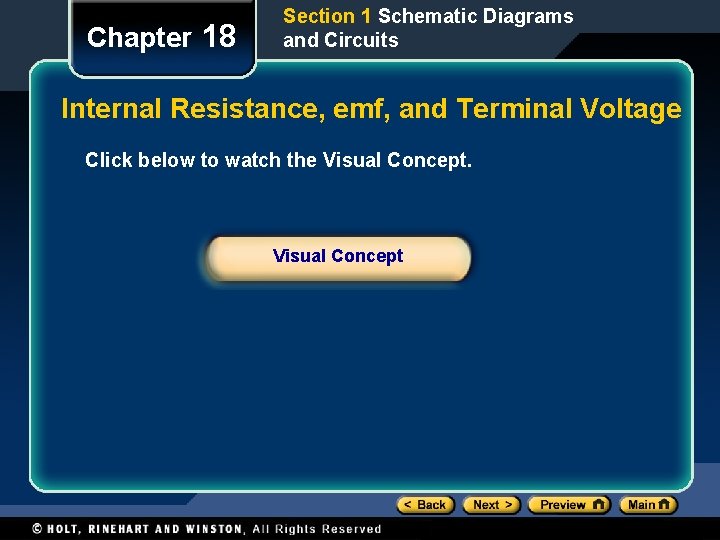 Chapter 18 Section 1 Schematic Diagrams and Circuits Internal Resistance, emf, and Terminal Voltage Chapter 18 Section 1 Schematic Diagrams and Circuits Internal Resistance, emf, and Terminal Voltage