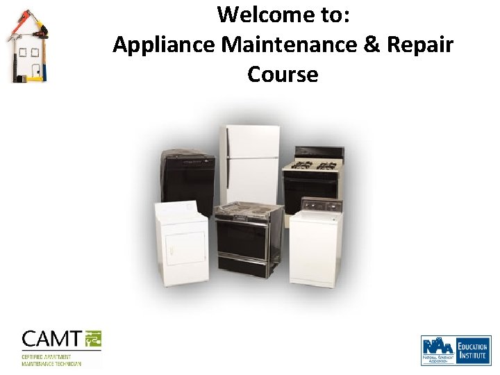 Welcome to: Appliance Maintenance & Repair Course 