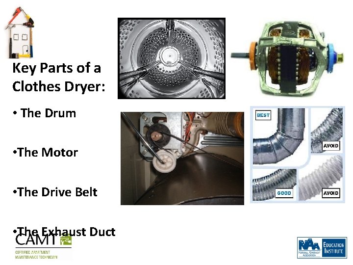 Key Parts of a Clothes Dryer: • The Drum • The Motor • The