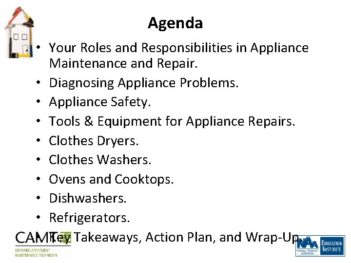 Agenda • Your Roles and Responsibilities in Appliance Maintenance and Repair. • Diagnosing Appliance
