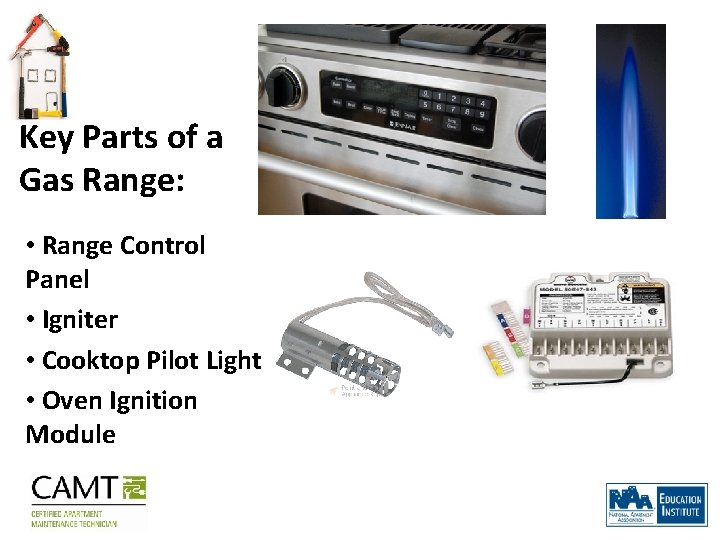 Key Parts of a Gas Range: • Range Control Panel • Igniter • Cooktop