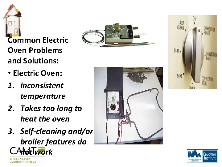 Common Electric Oven Problems and Solutions: • Electric Oven: 1. Inconsistent temperature 2. Takes