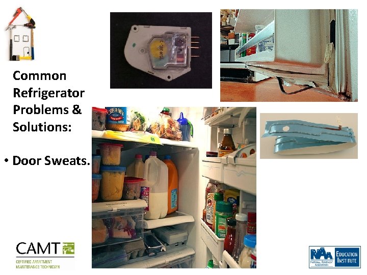 Common Refrigerator Problems & Solutions: • Door Sweats. 