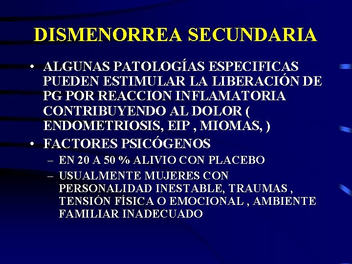 DISMENORREA SECUNDARIA • ALGUNAS PATOLOGÍAS ESPECIFICAS PUEDEN ESTIMULAR LA LIBERACIÓN DE PG POR REACCION