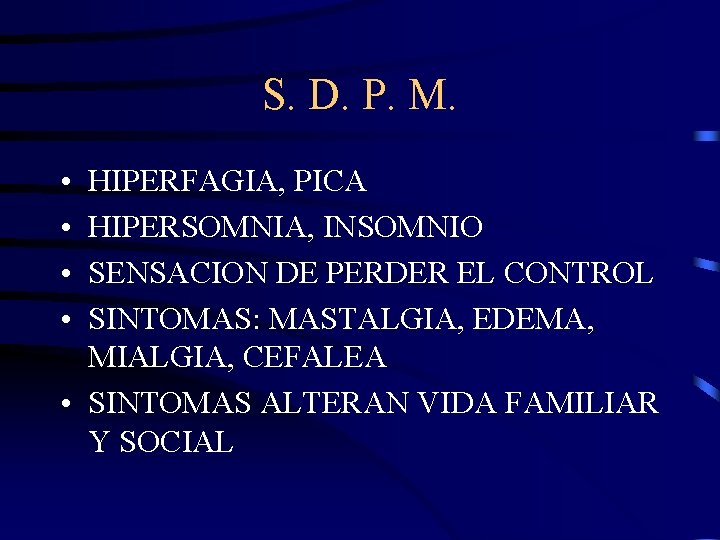 S. D. P. M. • • HIPERFAGIA, PICA HIPERSOMNIA, INSOMNIO SENSACION DE PERDER EL