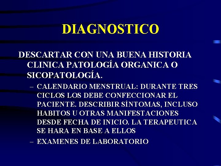 DIAGNOSTICO DESCARTAR CON UNA BUENA HISTORIA CLINICA PATOLOGÍA ORGANICA O SICOPATOLOGÍA. – CALENDARIO MENSTRUAL: