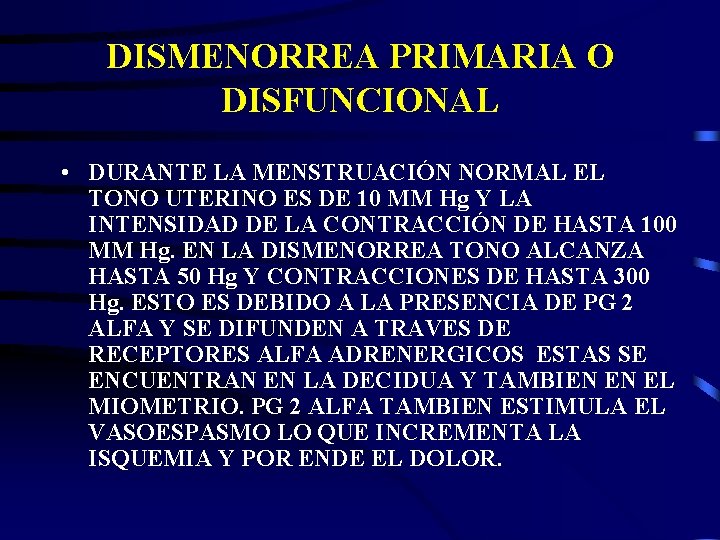 DISMENORREA PRIMARIA O DISFUNCIONAL • DURANTE LA MENSTRUACIÓN NORMAL EL TONO UTERINO ES DE