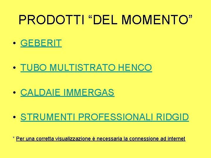 PRODOTTI “DEL MOMENTO” • GEBERIT • TUBO MULTISTRATO HENCO • CALDAIE IMMERGAS • STRUMENTI