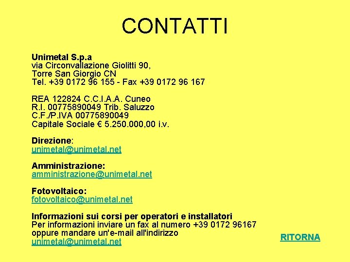 CONTATTI Unimetal S. p. a via Circonvallazione Giolitti 90, Torre San Giorgio CN Tel.