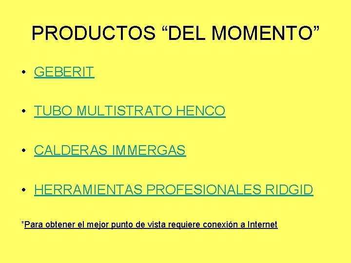 PRODUCTOS “DEL MOMENTO” • GEBERIT • TUBO MULTISTRATO HENCO • CALDERAS IMMERGAS • HERRAMIENTAS