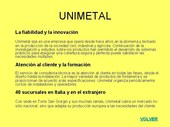 UNIMETAL La fiabilidad y la innovación Unimetal spa es una empresa que opera desde