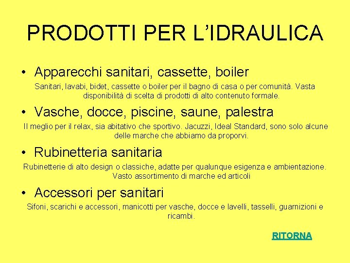 PRODOTTI PER L’IDRAULICA • Apparecchi sanitari, cassette, boiler Sanitari, lavabi, bidet, cassette o boiler