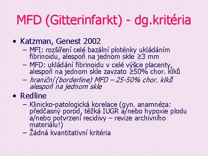 MFD (Gitterinfarkt) - dg. kritéria • Katzman, Genest 2002 – MFI: rozšíření celé bazální