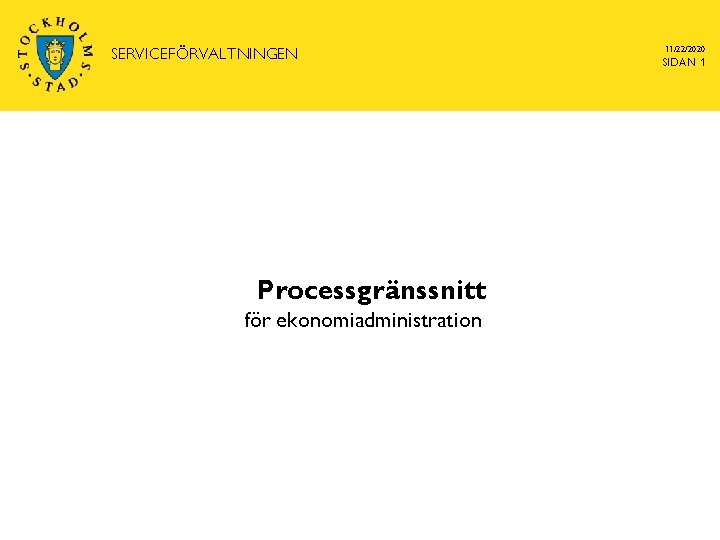 SERVICEFÖRVALTNINGEN Processgränssnitt för ekonomiadministration 11/22/2020 SIDAN 1 